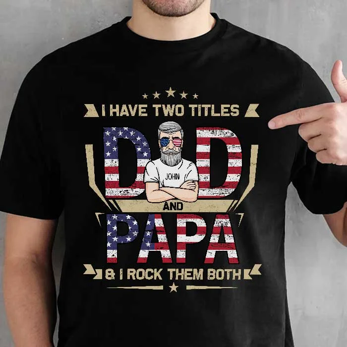 Dad And Papa & I Rock Them Both - Gifts For 4th Of July - Personalized Unisex T-Shirt