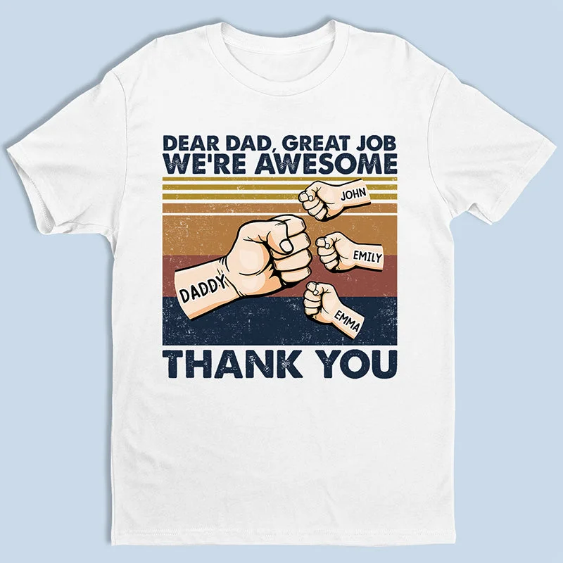 Dear Dad, Great Job We're Awesome Thank You - Family Personalized Custom Unisex T-shirt, Hoodie, Sweatshirt - Father's Day, Birthday Gift For Dad