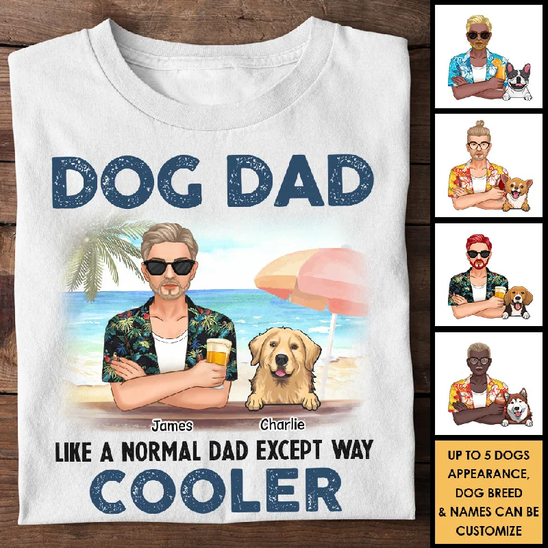 Dog Dad Like A Normal Dad - Personalized Unisex T-shirt, Hoodie - Gift For Pet Lovers