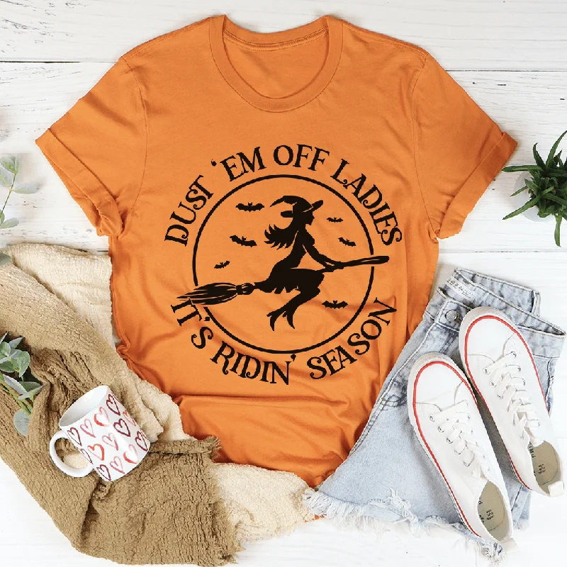 Dust 'em Off Ladies It's Ridin' Season Tee