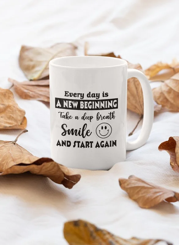 Every Day Is A New Beginning Mug