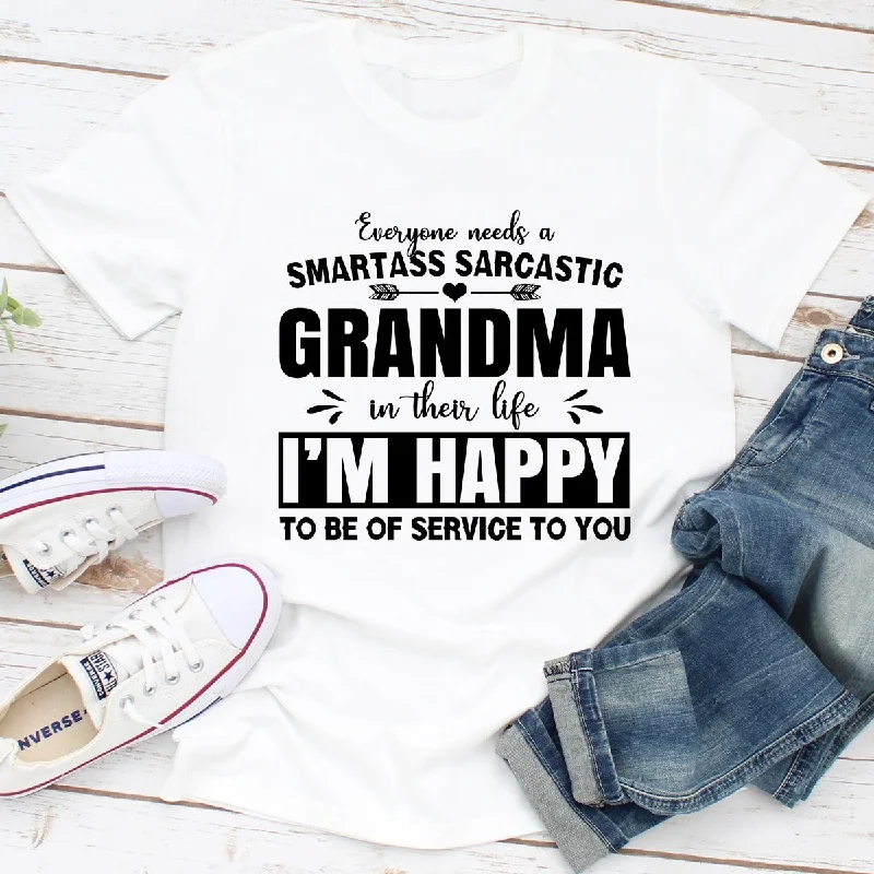 Everyone Needs A Smartass Sarcastic Grandma In Their Life T-Shirt