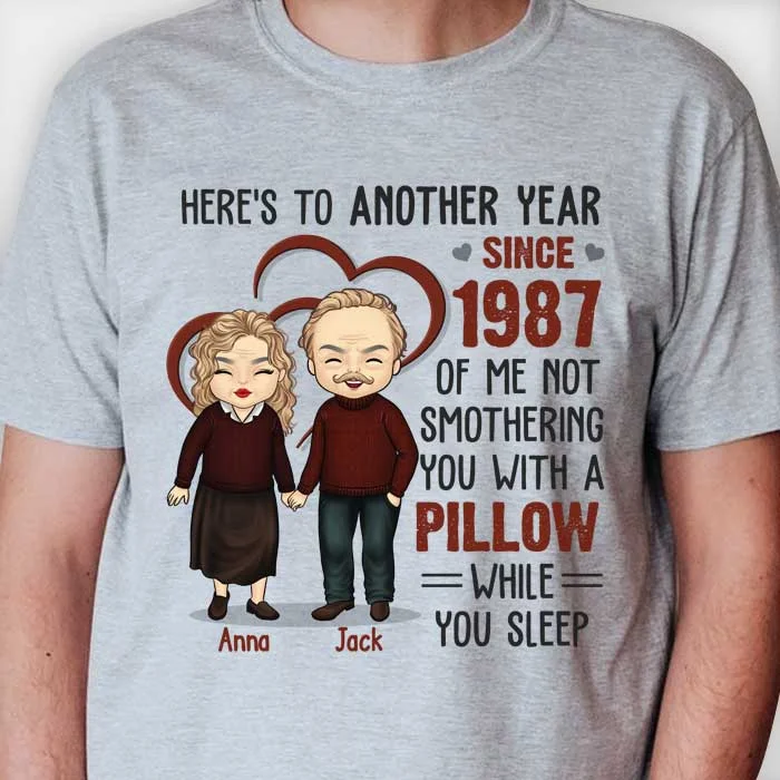 Here's To Another Year Of Me Not Smothering You With A Pillow - Personalized Unisex T-shirt, Hoodie, Sweatshirt - Gift For Couple, Husband Wife, Anniversary, Engagement, Wedding, Marriage Gift