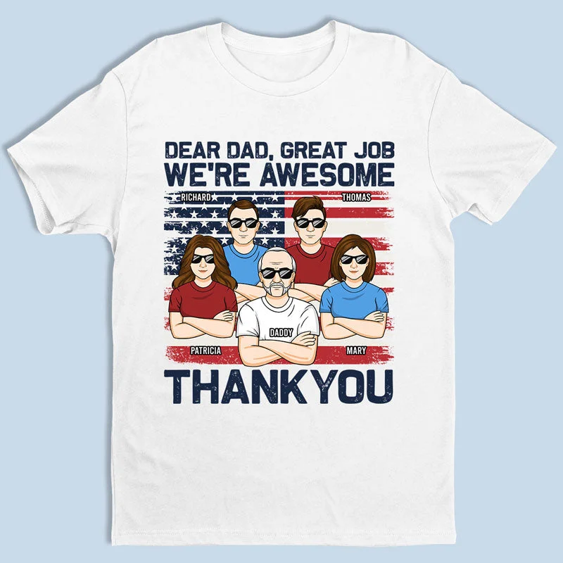 Hey Dad, Great Job We're Awesome - Family Personalized Custom Unisex Patriotic T-shirt, Hoodie, Sweatshirt - Father's Day, Independence Day, 4th Of July, Birthday Gift For Dad