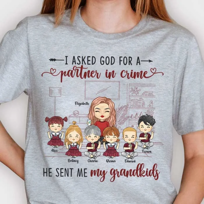 I Asked God For A Partner In Crime, He Sent Me My Grandkids - Gift For Grandma, Personalized Unisex T-shirt, Hoodie