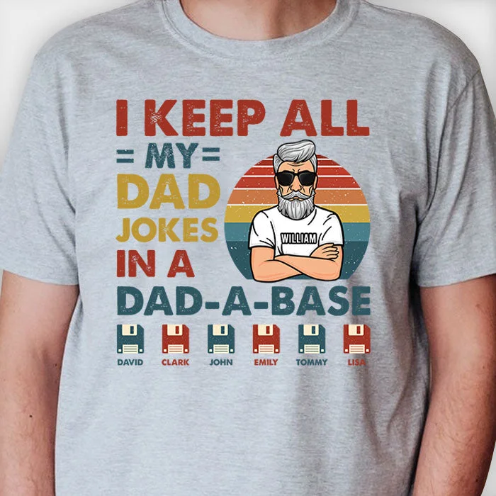 I Keep All My Dad Jokes In A Dad-A-Base - Personalized Unisex T-shirt, Hoodie - Gift For Dad