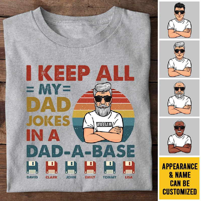 I Keep All My Dad Jokes In A Dad-A-Base - Personalized Unisex T-shirt, Hoodie - Gift For Dad