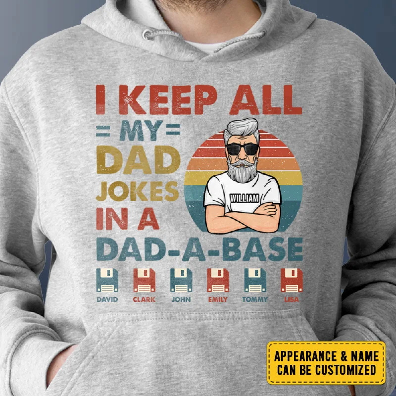 I Keep All My Dad Jokes In A Dad-A-Base - Personalized Unisex T-shirt, Hoodie - Gift For Dad