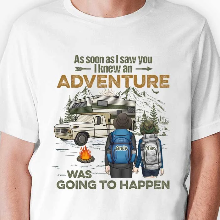 I Knew An Adventure Was Going To Happen - Personalized Unisex T-shirt, Hoodie, Sweatshirt - Gift For Couple, Husband Wife, Anniversary, Engagement, Wedding, Marriage, Camping Gift