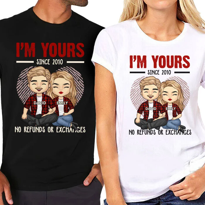 I'm Yours No Refunds Or Exchange - Personalized Matching Couple T-Shirt - Gift For Couple, Husband Wife, Anniversary, Engagement, Wedding, Marriage Gift