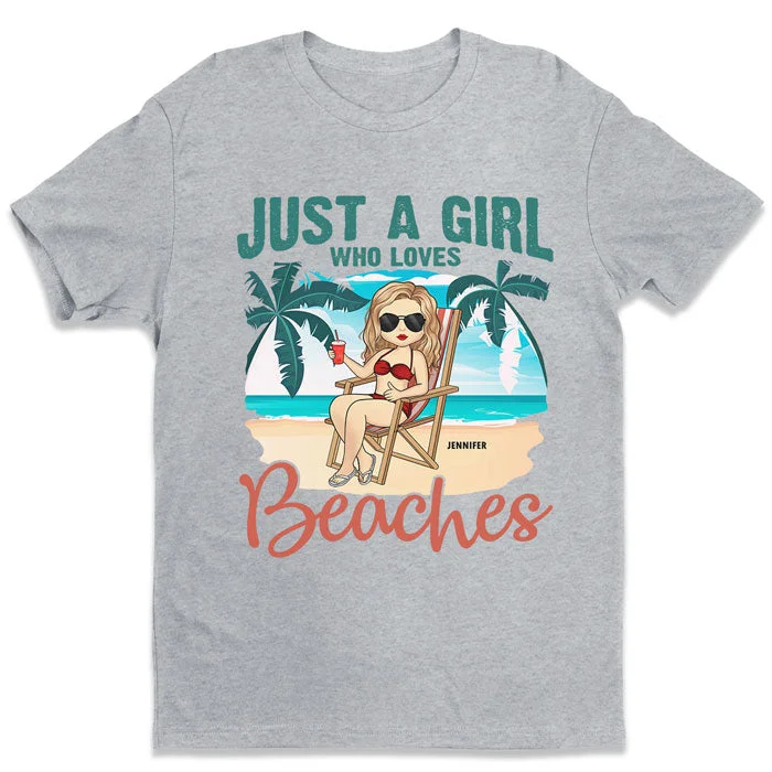 Just A Girl Who Loves Beaches - Personalized Unisex T-shirt, Hoodie - Gift For Bestie