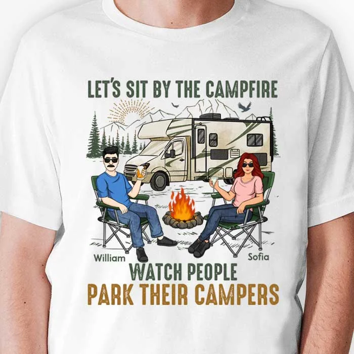 Let's Sit By The Campfire Watch People Park Their Campers - Personalized Unisex T-shirt, Hoodie, Sweatshirt - Gift For Couple, Husband Wife, Anniversary, Engagement, Wedding, Marriage, Camping Gift