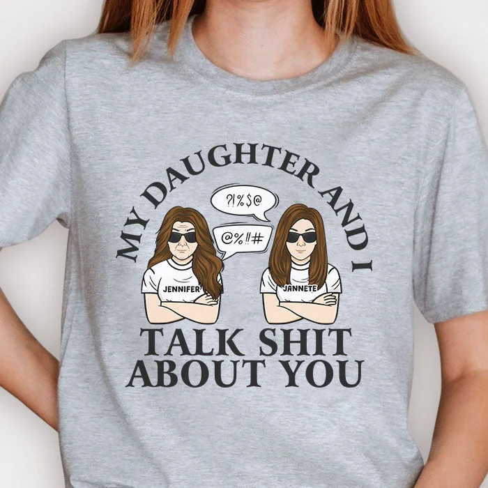 My Daughter And I Talk About You - Gift For Mom, Personalized Unisex T-shirt, Hoodie