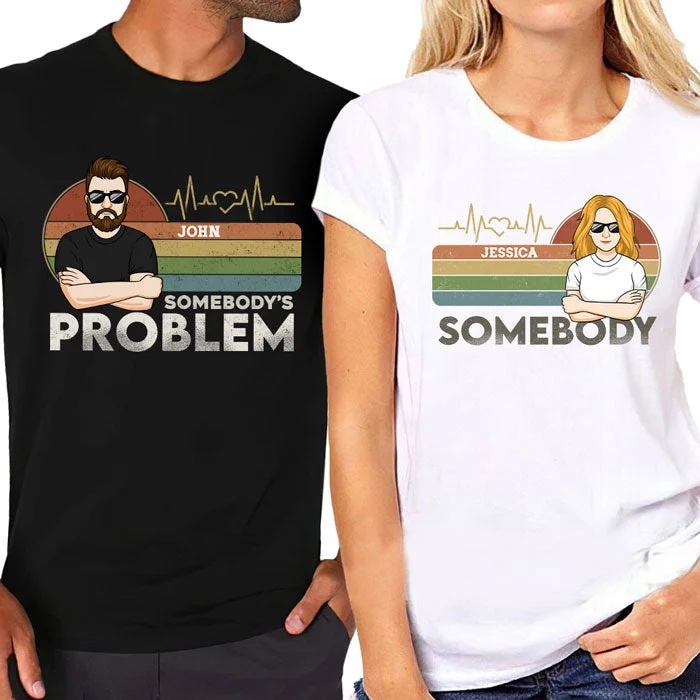 Somebody & Somebody's Problem - Personalized Matching Couple T-Shirt - Gift For Couple, Husband Wife, Anniversary, Engagement, Wedding, Marriage Gift