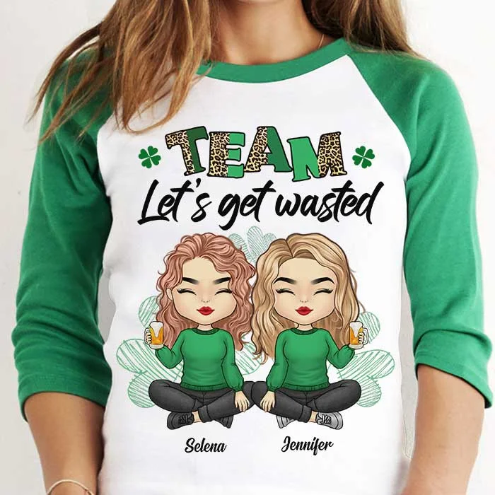 Team Let's Get Wasted - Gift For Besties, Personalized St. Patrick's Day Unisex Raglan Shirt