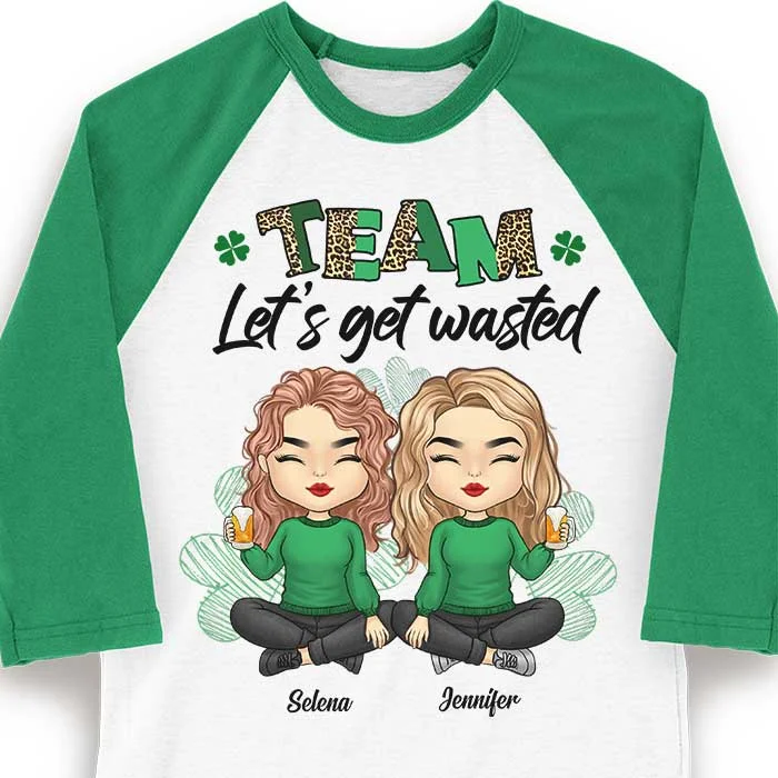 Team Let's Get Wasted - Gift For Besties, Personalized St. Patrick's Day Unisex Raglan Shirt