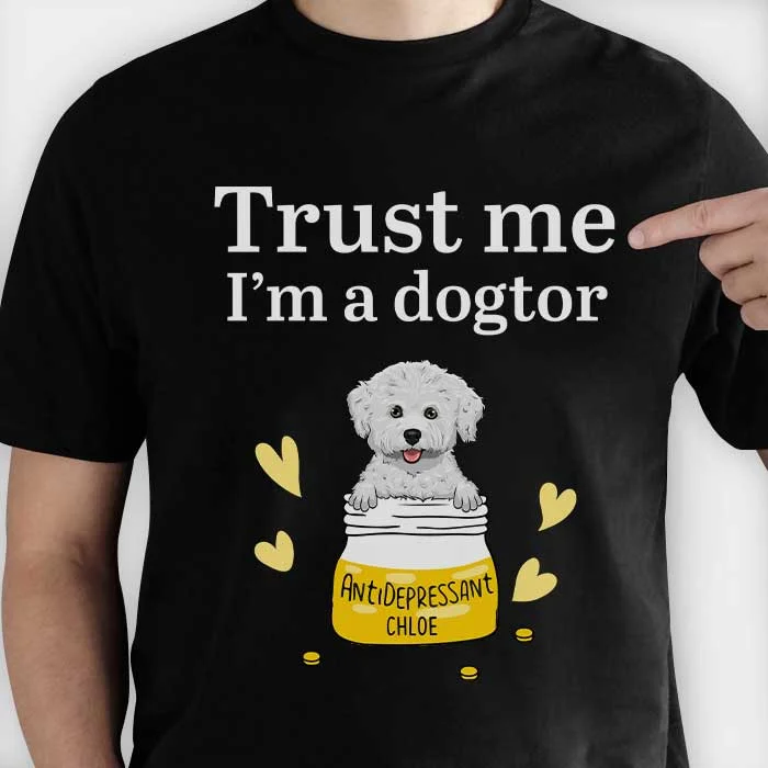 Trust Me, I'm A Dogtor - Personalized Custom Unisex T-shirt