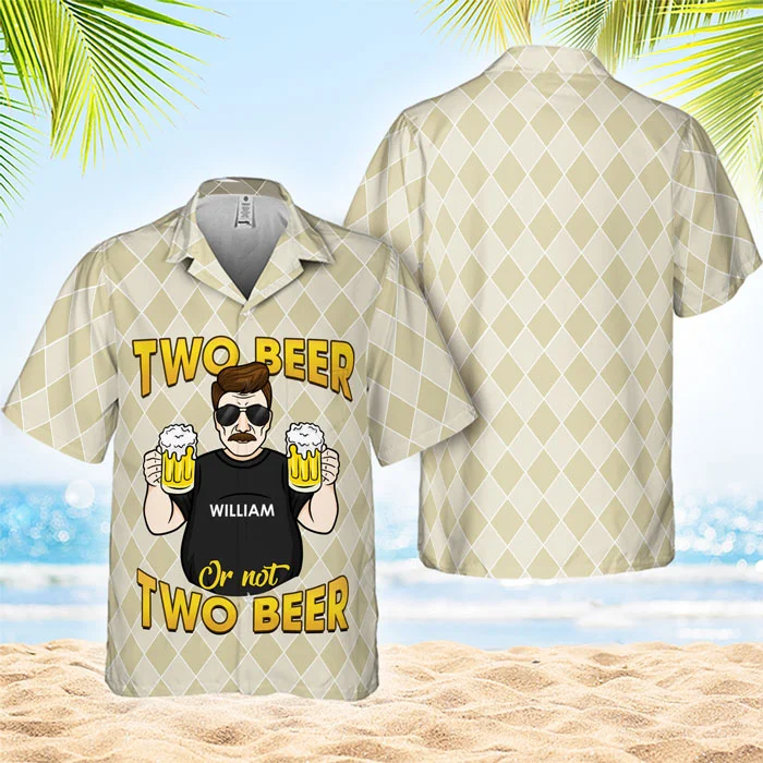 Two Beer Or Not Two Beer - Gift For Father - Personalized Unisex Hawaiian Shirt