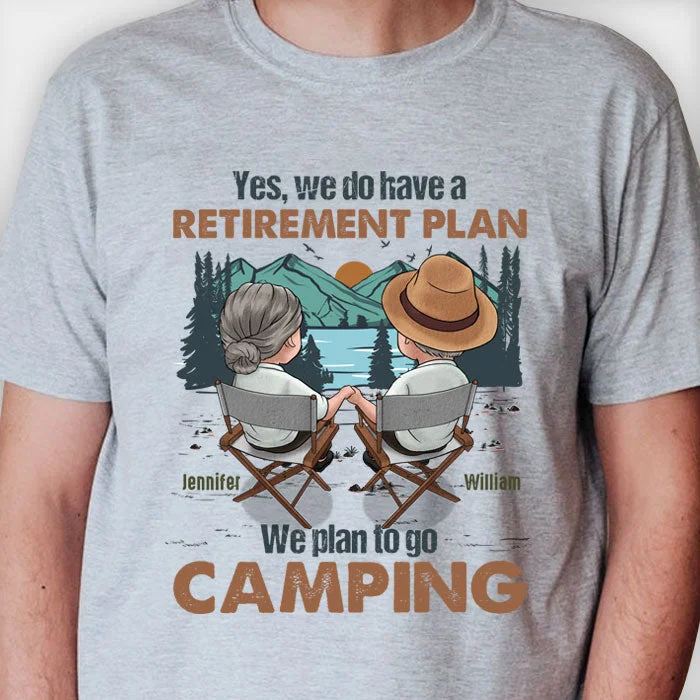 Yes We Do Have A Retirement Plan - Personalized Unisex T-shirt, Hoodie, Sweatshirt - Gift For Couple, Husband Wife, Anniversary, Engagement, Wedding, Marriage, Camping Gift